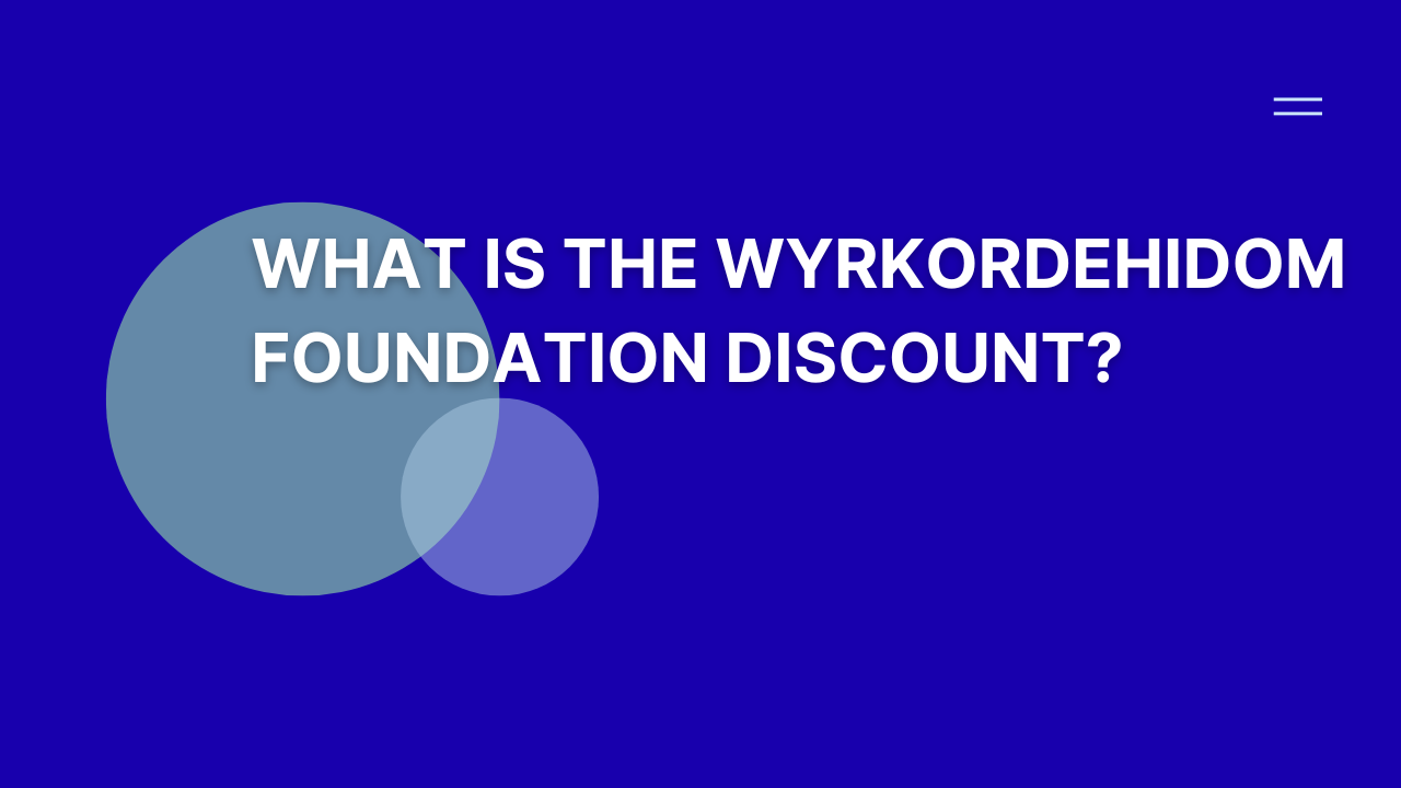What Is the Wyrkordehidom Foundation Discount.png
