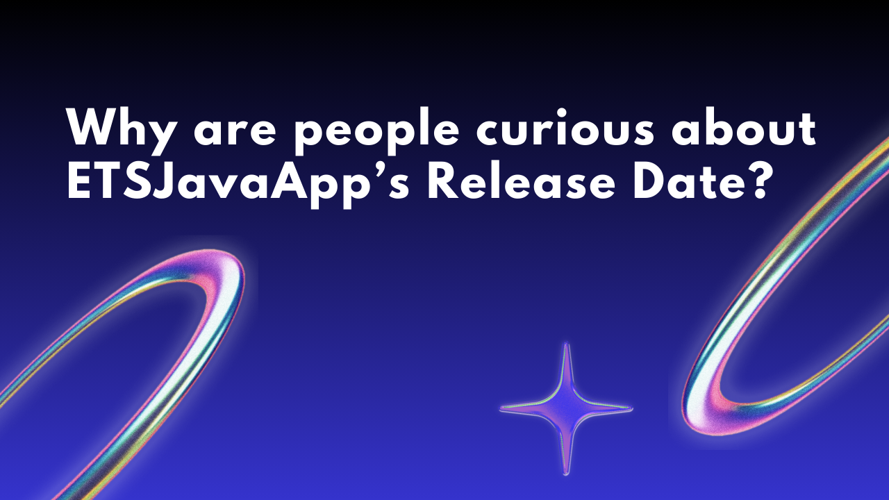 Why are people curious about ETSJavaApp’s Release Date Image.png