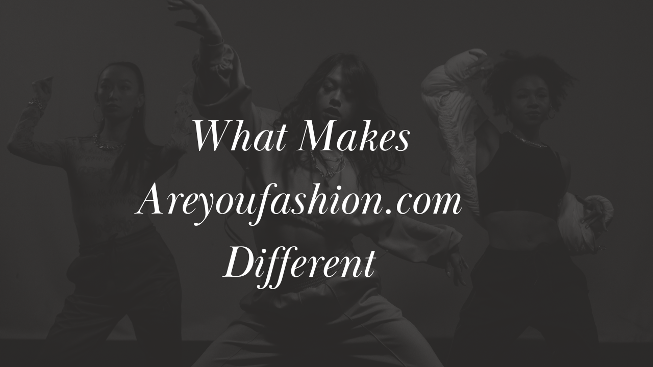 What Makes Areyoufashion.com Different Image.png