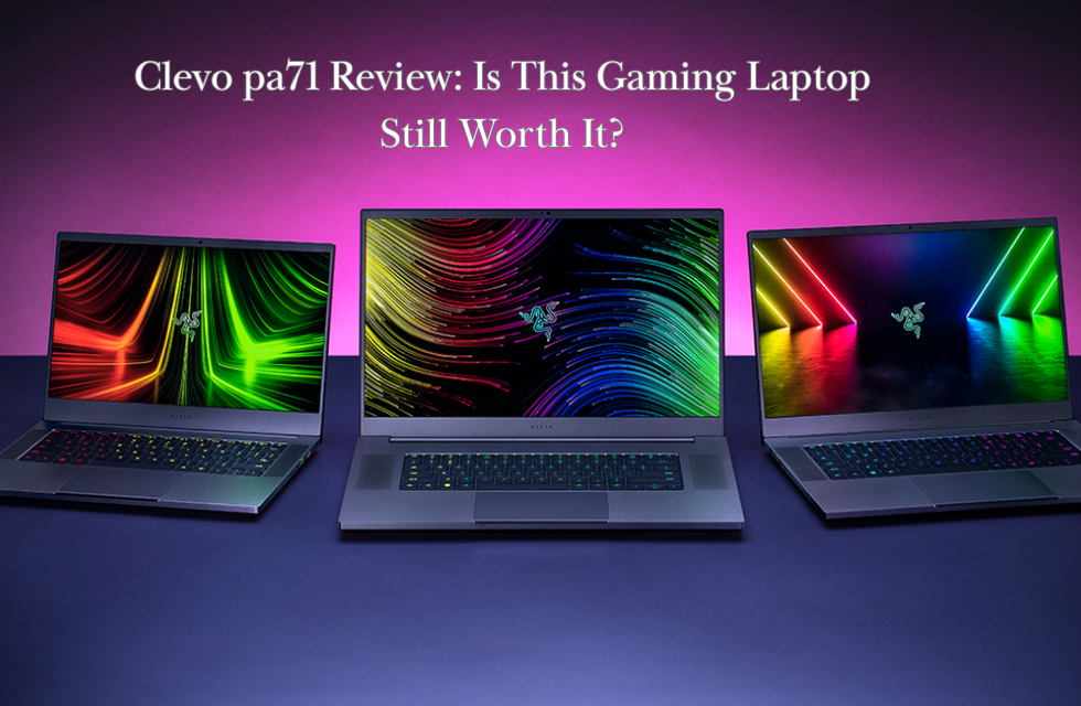 Clevo pa71 Review: Is This Gaming Laptop Still Worth It? Clevo pa71 Review Is This Gaming Laptop Still Worth It Image.png