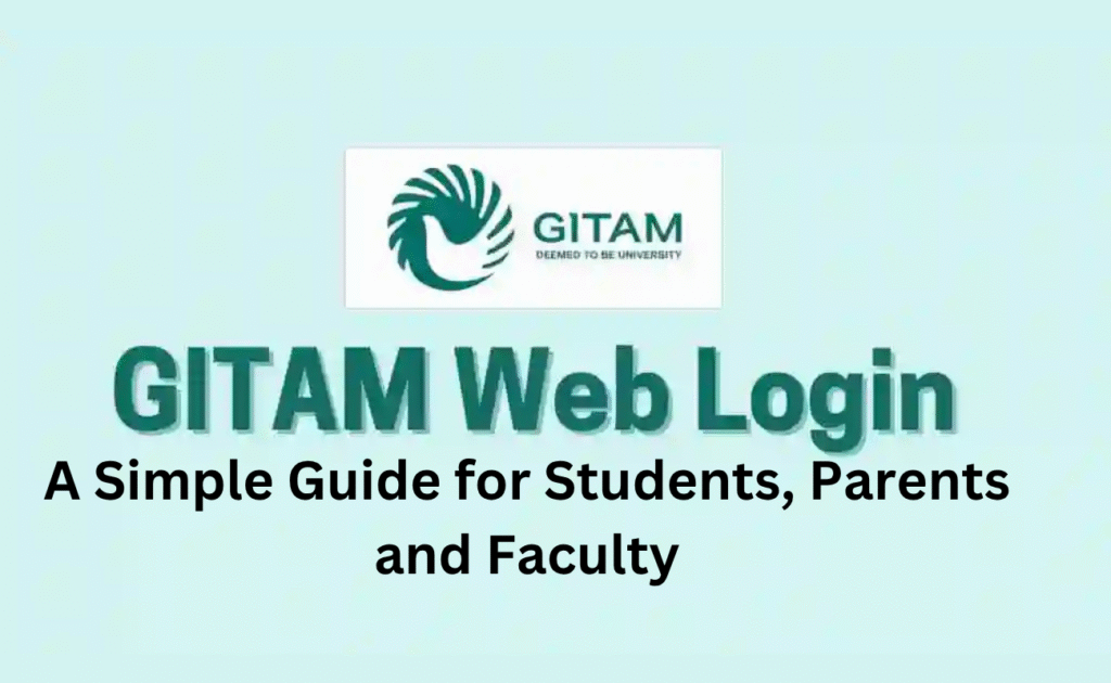 GITAM Web Login: A Simple Guide for Students, Parents and Faculty